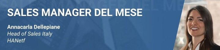 Annacarla Dellepiane, Head of Sales Italy di HANetf, è la nostra Sales Manager del Mese